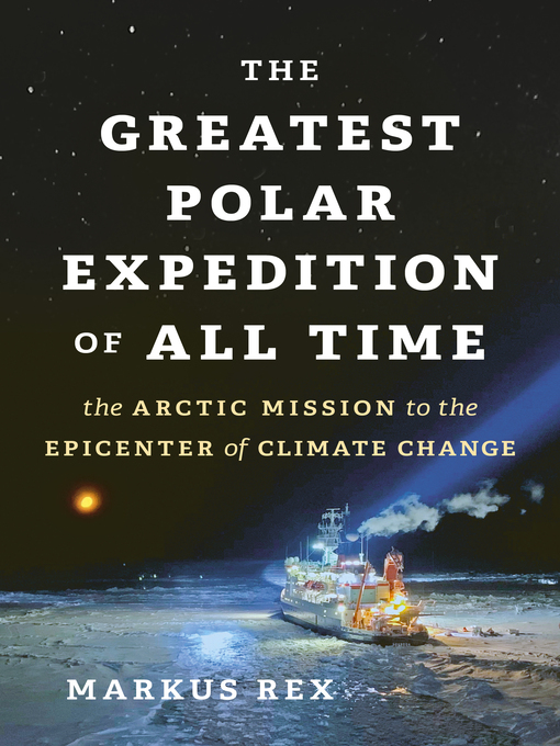 Title details for The Greatest Polar Expedition of All Time by Markus Rex - Available